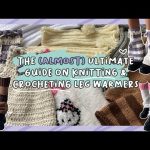 *̩̩͙‧͙ The (Almost) Ultimate Guide on Knitting & Crocheting Leg Warmers (beginner friendly) ‧͙*̩̩͙