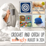 Crochet and Catch Up with Moogly