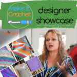 Make It Crochet: Designer Showcase