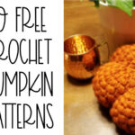 It’s Pumpkin Everything with 10 Free Crochet Pumpkin Patterns!