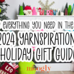 Find What You Need in the 2024 Yarnspirations Holiday Gift Guide!