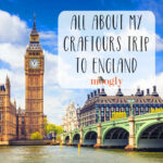 All About My Craftours Trip to England