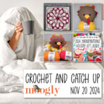 Crochet and Catch Up with Moogly – November 20, 2024