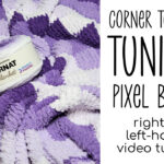 Corner to Corner Tunisian Pixel Blanket Tutorial