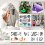 Crochet and Catch Up with Moogly