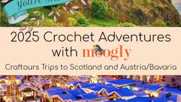 2025 Crochet Adventures with Moogly: Scotland & Austria/Bavaria