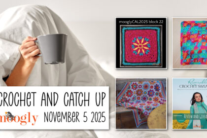 Crochet and Catch Up with Moogly Crochet and Catch Up with Moogly