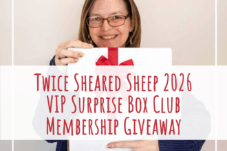 Twice Sheared Sheep 2026 VIP Surprise Box Club Membership Giveaway Twice Sheared Sheep 2026 VIP Surprise Box Club Membership Giveaway