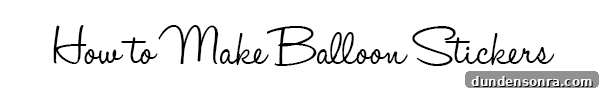 How-To-Make-Balloon-Stickers