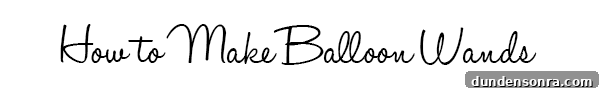 How-To-Make-Balloon-Wands