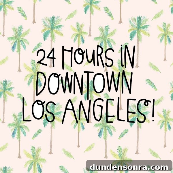 24 Hours in Downtown Los Angeles: Your Ultimate One-Day Itinerary 2 Palm tree background and text