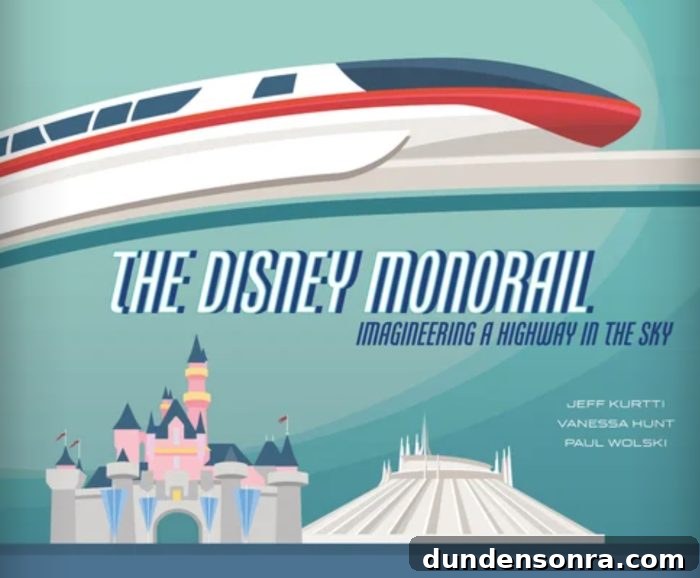 The Disney Monorail: Imagineering a Highway in the Sky cover including the monorail and Disney attractions 